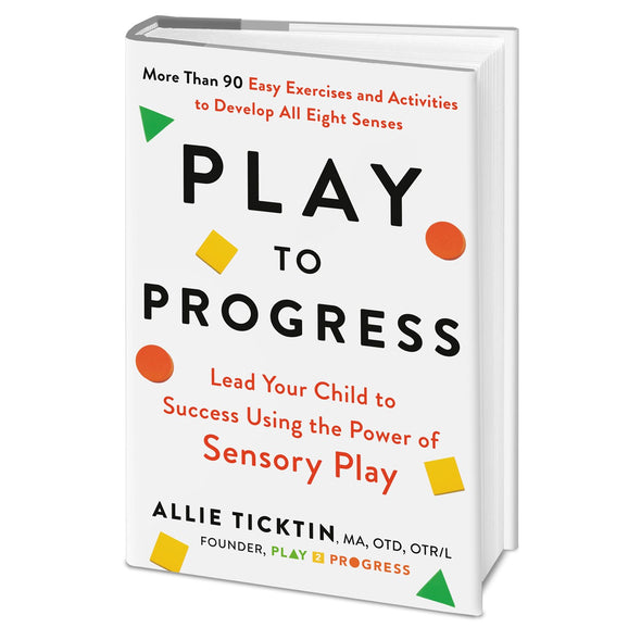 Play 2 Progress - Play 2 Progress: Lead Your Child to Success Using the Power of Sensory Play Book